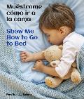 Mu?strame C?mo IR a la Cama / Show Me How to Go to Bed