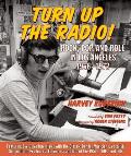 Turn Up the Radio Rock Pop & Roll in Los Angeles 1956 1972