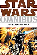 Star Wars Omnibus Clone Wars Volume 1 The Republic Goes to War