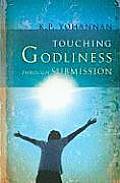 Touching Godliness Through Submission