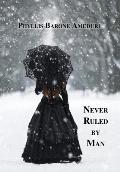 Never Ruled by Man