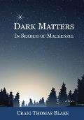 Dark Matters: In Search of Mackenzie
