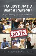 I'm Just Not a Math Person!: Recognizing, Understanding, and Managing the Fear of Mathematics