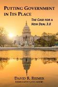 Putting Government in Its Place: The Case for a New Deal 3.0