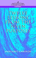 Twelve Lessons from the Seven Purposes