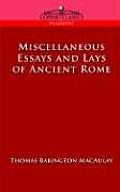 Miscellaneous Essays and Lays of Ancient Rome