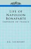Life of Napoleon Bonaparte: Emperor of France