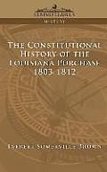 The Constitutional History of the Louisiana Purchase: 1803-1812