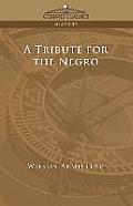 A Tribute for the Negro