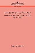 Letters to a Friend: Written to Mrs. Ezra S. Carr, 1866-1879