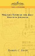 Walter's Tours in the East: Walter in Jerusalem