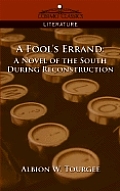 Fools Errand A Novel Of The South During Reconstruction