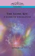The Silver Key: A Guide to Speculators