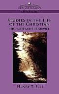 Studies in the Life of the Christian: His Faith and His Service