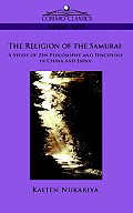 The Religion of the Samurai: A Study of Zen Philosophy and Discipline in China and Japan