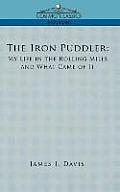 The Iron Puddler: My Life in the Rolling Mills and What Came of It