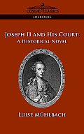 Joseph II and His Court: A Historical Novel