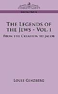 The Legends of the Jews - Vol. I: From the Creation to Jacob