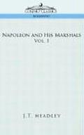 Napoleon & His Marshals Volume 1