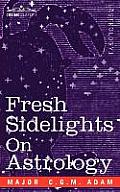 Fresh Sidelights on Astrology: An Elementary Treatise on Occultism