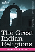 The Great Indian Religions: A Popular Account of Brahmanism, Hinduism, Buddhism and Zoroastrianism
