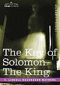 The Key of Solomon the King: (Clavicula Salomonis)