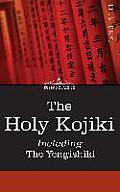 The Holy Kojiki -- Including, the Yengishiki