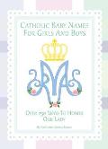 Catholic Baby Names for Girls and Boys: 250 Ways to Honor Mary