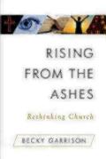 Rising from the Ashes: Rethinking Church