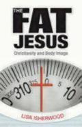 The Fat Jesus: Christianity and Body Image