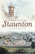 History & Guide||||A Guide to Historic Staunton, Virginia