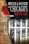 Murder & Mayhem||||Murder and Mayhem on Chicago's North Side