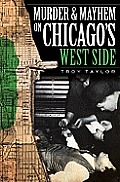 Murder & Mayhem||||Murder and Mayhem on Chicago's West Side
