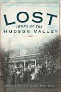 Lost||||Lost Towns of the Hudson Valley