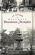 History & Guide||||A Guide to Historic Downtown Memphis