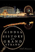 Hidden History||||Hidden History of the Grand Strand