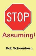 STOP Assuming