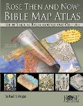 Rose Then and Now Bible Map Atlas: With Biblical Background and Culture
