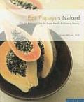 Eat Papayas Naked The Ph Balanced Diet