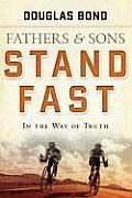 Fathers & Sons Volume 1 Stand Fast in the Way of Truth