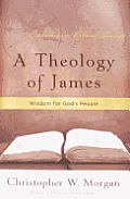A Theology of James: Wisdom for God's People