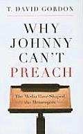 Why Johnny Cant Preach The Media Have Shaped the Messengers