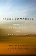 Prone to Wander Prayers of Confession & Celebration