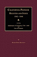 California Pioneer Register and Index 1542-1848