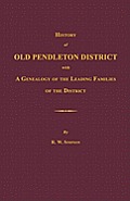 History of Old Pendleton District [South Carolina]; With a Genealogy of the Leading Families of the District