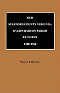 Old Stafford County, Virginia: Overwharton Parish Register, 1720 to 1760
