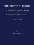 The Rowan Book: The Families of Andrew Rowan of York County, Pennsylvania. Second Edition, 2008.