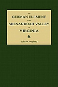 The German Element of the Shenandoah Valley of Virginia