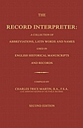 The Record Interpreter: A Collection of Abbreviations, Latin Words and Names Used in English Historical Manuscripts and Records. Second Editio