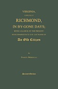 Virginia, Especially Richmond, in By-Gone Days; With a Glance at the Present: Being Reminiscences and Last Words of an Old Citizen. Second Edition
